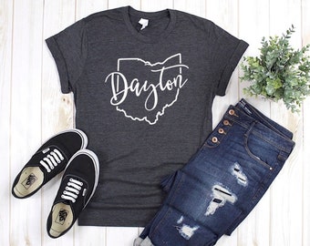 Dayton Shirt, Dayton Ohio Shirt, Ohio Shirt, Hometown Shirt, Dayton Tank, Dayton Tshirt, Ohio Raised Shirt, Ohio Born, Dayton Ohio Tee