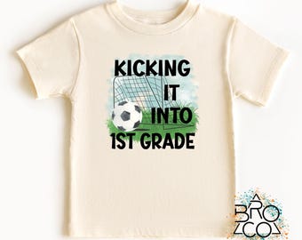 Kicking It Into 1st Grade - Back To School Shirt - First Day Of School - First Grade Boy - Soccer Tee - Boys School Shirt