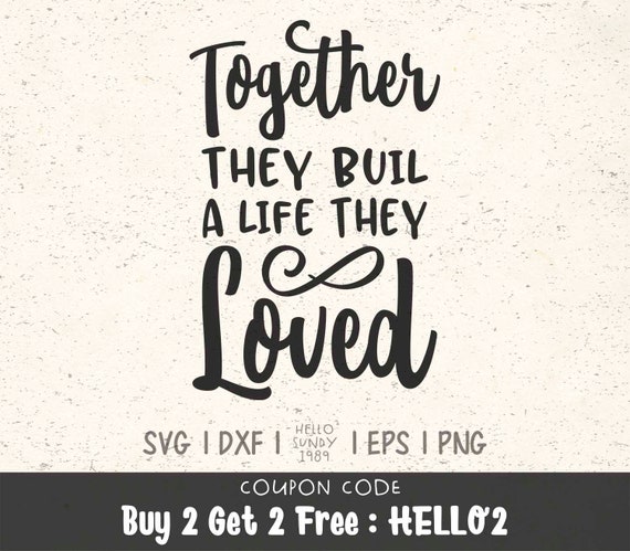 Together They Built A Life They Loved Svg Inspirational Quote Etsy
