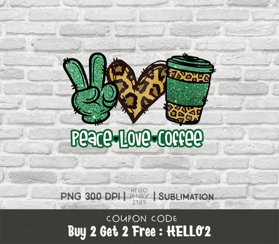 Download Peace Love Coffee Jpg Png File For Sublimation Transfers Ready To Press By Hellosundy1989 Catch My Party