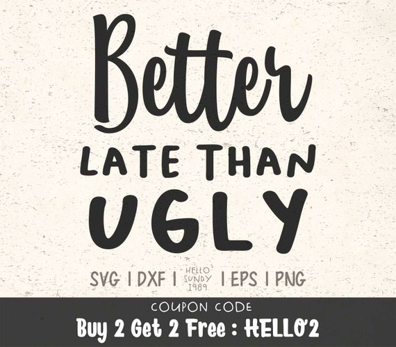 Better Late Than Ugly Svg Women Beauty Makeup Quote Clipart Etsy