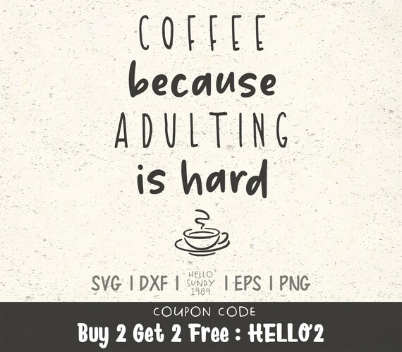 Download Art Collectibles Clip Art Coffee Lover Svg Quote Coffee Because Adulting Is Hard Quote Cut File Coffee Cut File For Silhouette Commercial Use Cricut Coffee Dxf