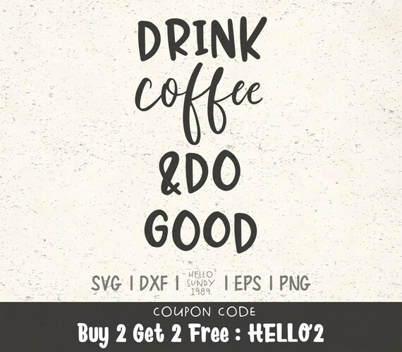 Download Drink Coffee And Do Good Svg Funny Coffee Quote Clipart Svg Etsy