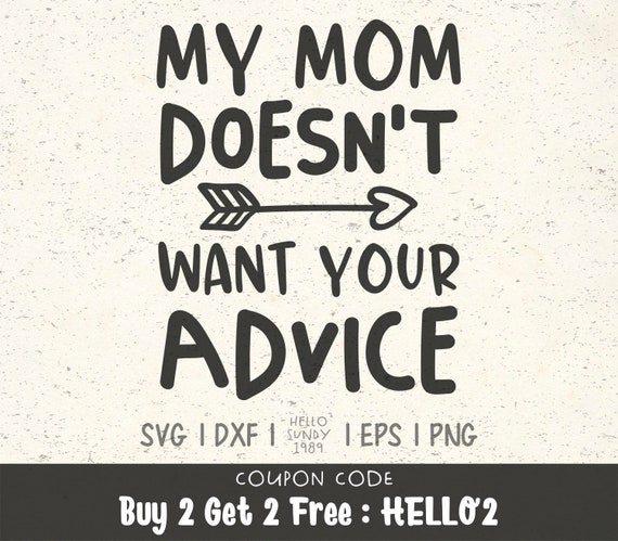 My Mom Doesn T Want Your Advice Svg New Baby Newborn Etsy