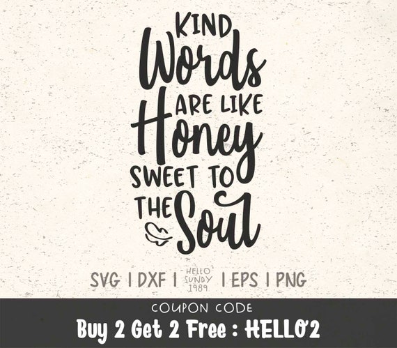 Download Kind Words Are Like Honey Svg Inspirational Quote Clipart Svg Files For Cricut Svg Files For Silhouette Svg File For Cut By Hellosundy1989 Catch My Party