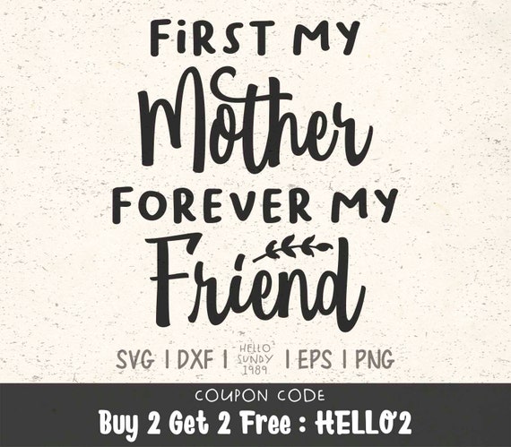 First My Mother Forever My Friend Svg Mother S Day Mom Etsy