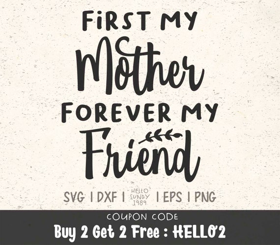 Download First My Mother Forever My Friend Svg Mother S Day Mom Etsy