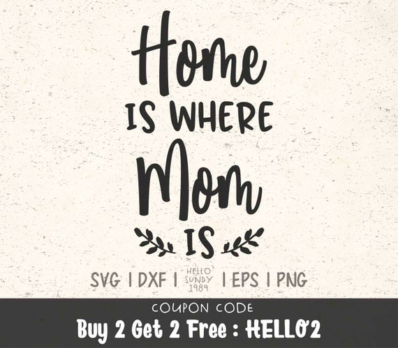 Download Home Is Where Mom Is Svg Mother S Day Mom Life Quote Etsy