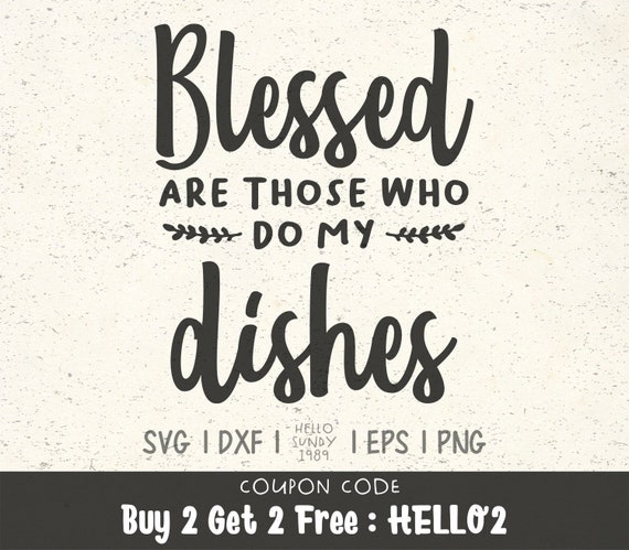 Blessed Are Those Who Do My Dishes Svg Funny Kitchen Quote Clipart Svg Files For Cricut Svg Files For Silhouette Svg File For Cut By Hellosundy1989 Catch My Party