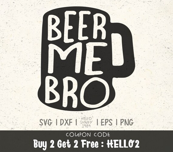 Download Free Beer Me Bro Svg Beer Alcohol Drinking Clipart Svg Files For Etsy SVG Cut Files