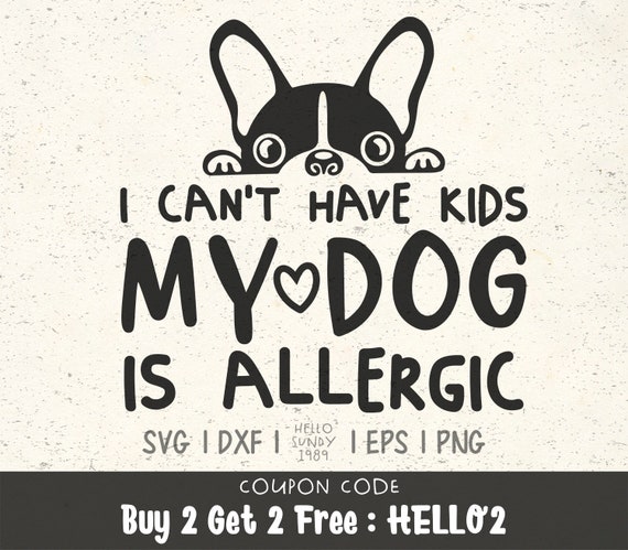 Download I Can T Have Kids My Dog Is Allergic Svg Dog Lover Pet Lover Clipart Svg Files For Cricut Svg Files For Silhouette Svg File For Cut By Hellosundy1989 Catch My Party