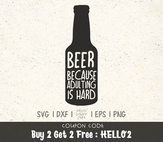Download Beer Because Adulting Is Hard Svg Beer Alcohol Drinking Clipart Svg Files For Cricut Svg Files For Silhouette Svg File For Cut By Hellosundy1989 Catch My Party
