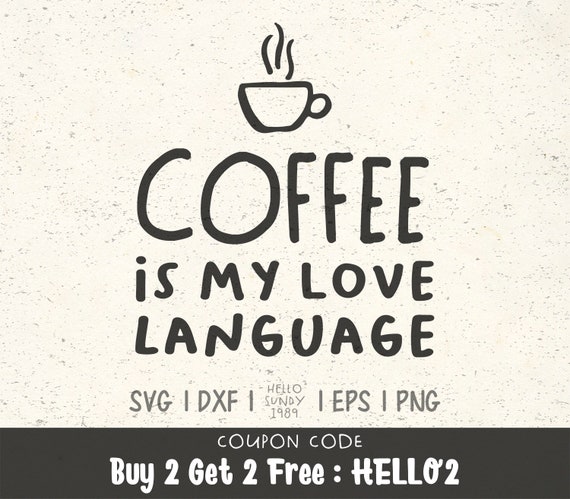 Download Coffee Is My Love Language Svg Funny Coffee Quote Clipart Svg Files For Cricut Svg Files For Silhouette Svg File For Cut By Hellosundy1989 Catch My Party PSD Mockup Templates