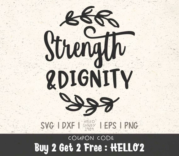 Download Strength And Dignity Svg Life Inspirational Quote Clipart Svg Files For Cricut Svg Files For Silhouette Svg File For Cut By Hellosundy1989 Catch My Party SVG, PNG, EPS, DXF File