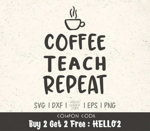 Download Coffee Teach Repeat Svg Funny Teacher Quote Clipart Svg Files Etsy