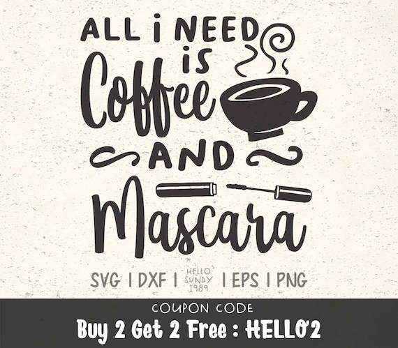 Download All I Need Is Coffee And Mascara Svg Women Beauty Makeup Quote Etsy