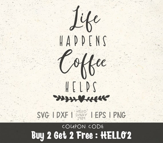 Download Life Happens Coffee Helps Svg Funny Coffee Quote Clipart Svg Files For Cricut Svg Files For Silhouette Svg File For Cut By Hellosundy1989 Catch My Party PSD Mockup Templates