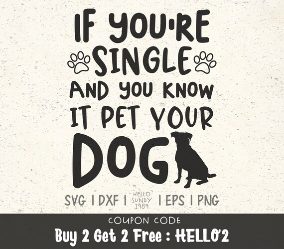 Download If You Re Single And You Know It Pet Your Dog Svg Dog Lover Pet Lover Clipart Svg Files For Cricut Svg Files For Silhouette Svg File For Cut By Hellosundy1989 Catch SVG, PNG, EPS, DXF File