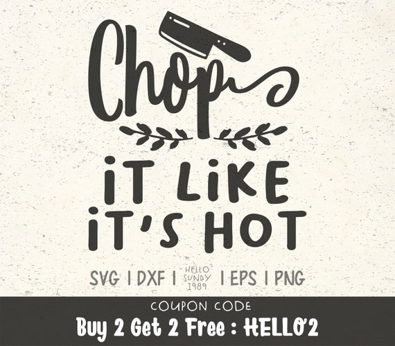 Chop It Like It S Hot Svg Funny Kitchen Quote Clipart Svg Etsy