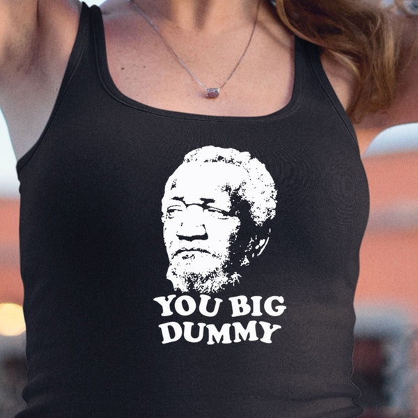 You Big Dummy Fred Sanford Famous Quote Lamont Classic TV