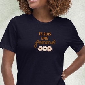 Je Suis Une Femme Relaxed Fit T-Shirt, Girl Power Cozy Shirt, Feminist tshirt, Feminism Gift, Feminine tee, Adult Women&#39;s Shirt, LGBTQ Pride