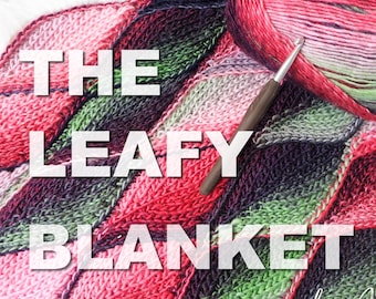 CROCHET PATTERN- LEAFY Knit-look Blanket, Baby, Throw, Lapghan, Queen, Textured, Ribbed, Variegated Yarn