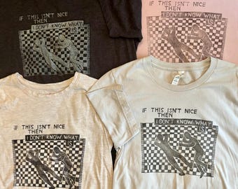 T-Shirt - If This Isn't Nice Kurt Vonnegut Quote Linocut Print - MULTIPLE COLORS & SIZES