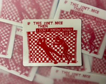 Sticker - If This Isn't Nice Kurt Vonnegut Quote Linocut Art, 2.5 x 3in