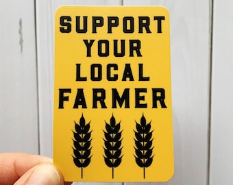 Support Your Local Farmer Sticker Decal - vinyl, RV car laptop, water bottle, wheat, ag, agriculture, farming gift