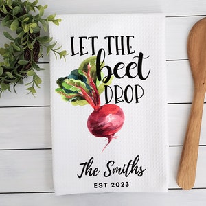 Funny Kitchen Towel, Let the Beet Drop Towel, Beet Towel, Housewarming Gift, Personalized Gifts, Home Decor, Gift For Mom, Custom Towel