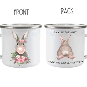 Easter Bunny Camping Mug - Easter Cup - Easter Cup - Rabbit - Easter Bunny Coffee Cup - Talk To The Butt Cause The Ears Ain't Listening