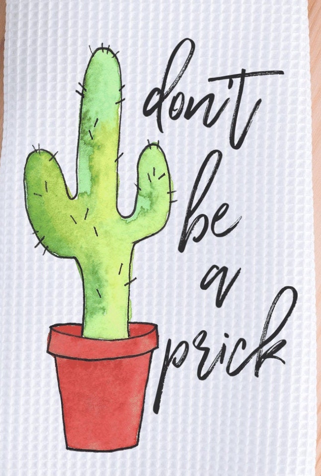 Don't Be A Prick Cactus Kitchen Towel - Funny Decor Hand Dish Towels With  Sayings Hostess Gift Humor - Yahoo Shopping