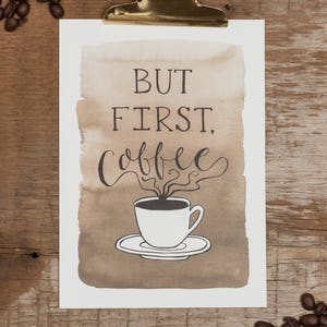 But First Coffee Quote, Coffee Art Print, Hand Lettered Coffee Art, Watercolor Coffee Art, Coffee Gift, Coffee Lover Gift, Kitchen Art,