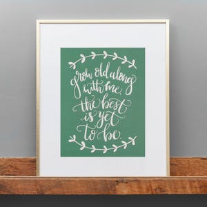 Love Quote, Grow Old With Me Quote, Wedding Gift, Valentine&#39;s Gift, Hand Lettered Quote, Art Print, Art Gift, Romantic Gift