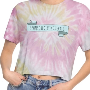 Sponsored by Adderall, Women&#39;s Tie-Dye Crop Tee, ADHD awareness, Neurodivergent Tee, Mental Health, ADHD, Funny, Neurodivergent club
