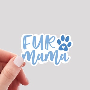 Fur Mama Sticker / Dog Mom Sticker / Cat Mom Sticker / Pet Mom Sticker / Dog Mama Sticker / Cat Mama Sticker