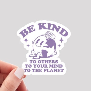 Be Kind to Your Mind, Others and the Planet Sticker / Climate Change Sticker / Earth Sticker / No Planet B Sticker / Earth Day Sticker