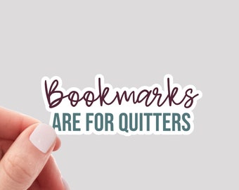 Bookmarks are for Quitters Sticker / Bookworm Sticker / Reader Sticker / Reading Sticker / Book Lover Sticker