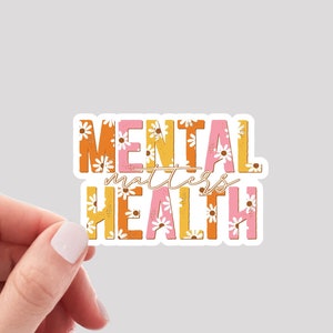 Mental Health Matters Sticker / Mental Health Sticker / Therapy Sticker / End the Stigma Sticker / Mental Health Floral Sticker