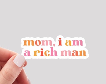 Mom I am a Rich Man Sticker / Cher Sticker / Feminist Sticker / Girl Power Sticker / Hydro Sticker / Water Bottle Sticker