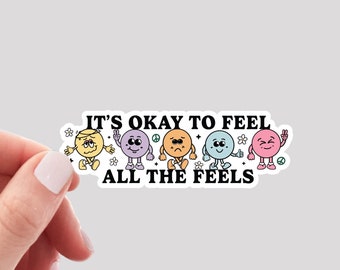 It's Okay to Feel all the Feels Sticker / Motivational Quote Sticker / Mental Health Sticker / Therapy Sticker / Feelings Sticker