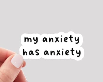 My Anxiety Has Anxiety Sticker / Funny Anxiety Sticker / Funny Mental Health Sticker / Anxiety Water Bottle Sticker