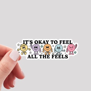 It's Okay to Feel all the Feels Sticker / Motivational Quote Sticker / Mental Health Sticker / Therapy Sticker / Feelings Sticker