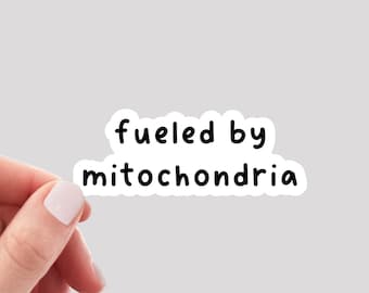 Fueled by Mitochondria Sticker / Science Sticker / Funny Science Sticker / Mitchondria Sticker