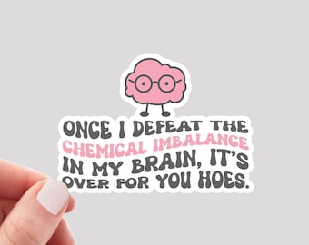 Chemical Imbalance Sticker / Mental Health Sticker / Therapy Sticker / End the Stigma Sticker / Mental Health Brain Sticker