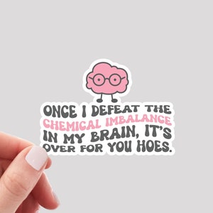 Chemical Imbalance Sticker / Mental Health Sticker / Therapy Sticker / End the Stigma Sticker / Mental Health Brain Sticker