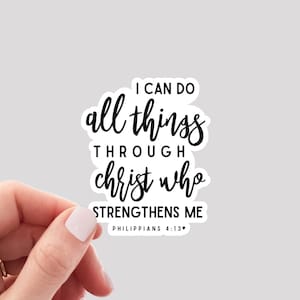 I Can Do All Things Through Christ Who Strengthens Me Sticker / Faith Sticker / Philippians 4:13 Sticker / Christian Sticker