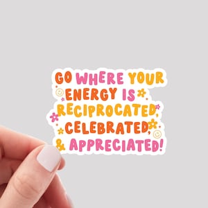 Go Where Your Energy is Appreciated Sticker / Motivational Sticker / Positive Quote Sticker / Energy Sticker / Water Bottle Sticker