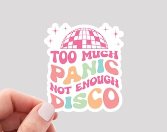 Too Much Panic Not Enough Disco Sticker / Funny Panic Sticker / Panic Sticker / Funny Anxiety Sticker / Disco Sticker