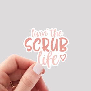Living the Scrub Life Sticker / Nursing Sticker / Funny Nurse Sticker / Scrubs Sticker / CNA Sticker / Medical Professional Sticker